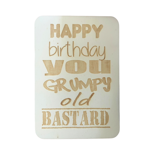 Happy Birthday You Grumpy Old Bastard