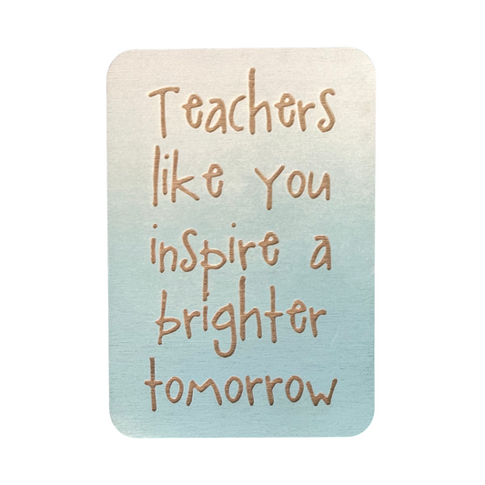 Teachers Like You Inspire A Brighter Tomorrow