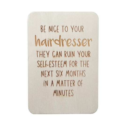 Be Nice To Your Hairdresser