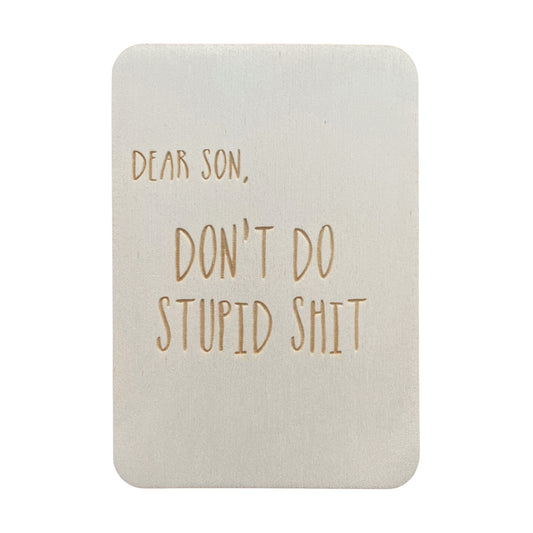 Dear Son, Don't Do Stupid Shit