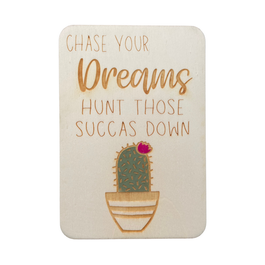 Chase your dreams. Hunt those succas down. Picture of a succulent cactus.
